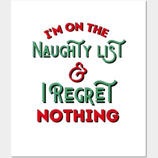 I'm On The Naughty List And I Regret Nothing Posters and Art